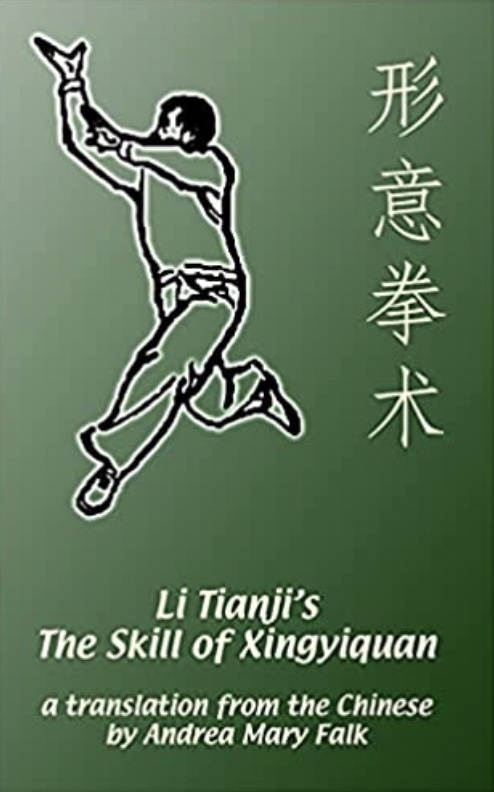 Li Tianji's The Skill of Xingyiquan: 20th Anniversary Hard Cover Edition. Translated by Andrea Falk. 2000, 2021